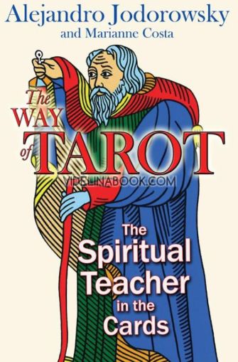 The Way of Tarot: The Spiritual Teacher in the Cards