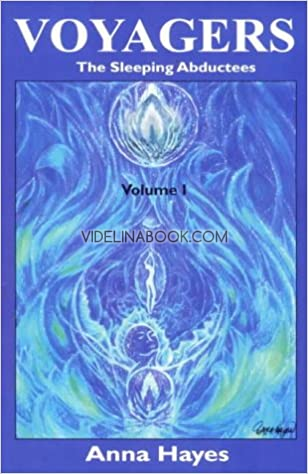 Voyagers: The Sleeping Abductees, Volume 1, Anna Hayes