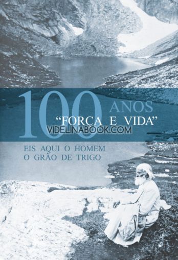 Forca e vida – 100 anos: Eis aqui o homem, O grãos de trigo (португалски език)