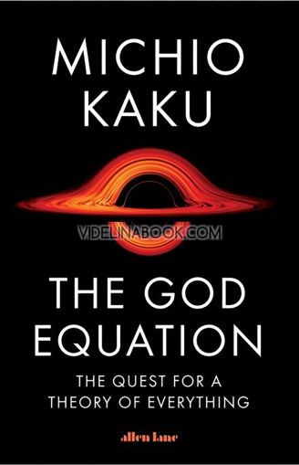 The God Equation: The Quest for a Theory of Everything, Michio Kaku