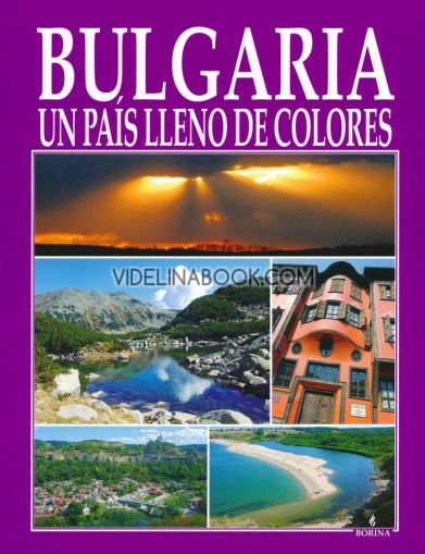 Bulgaria Un Pais Lleno De Colores, Viana Kandzheva, Antonio Handzhiyski