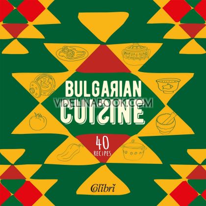 Bulgarian Cuisine: 40 recipes, Raymond Wagenstein