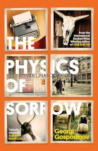  The Physics of Sorrow, Georgi Gospodinov