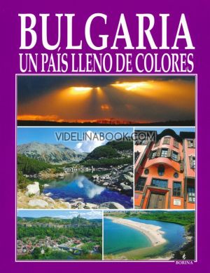 Bulgaria Un Pais Lleno De Colores, Viana Kandzheva, Antonio Handzhiyski