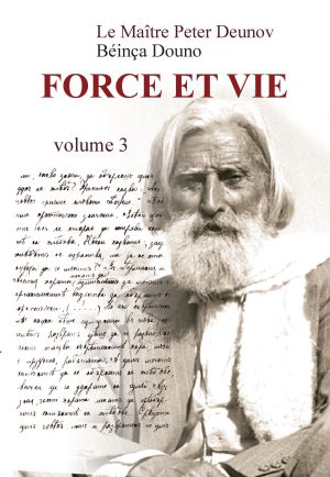 FORCE ET VIE, Volume III, Le Maître Peter Deunov